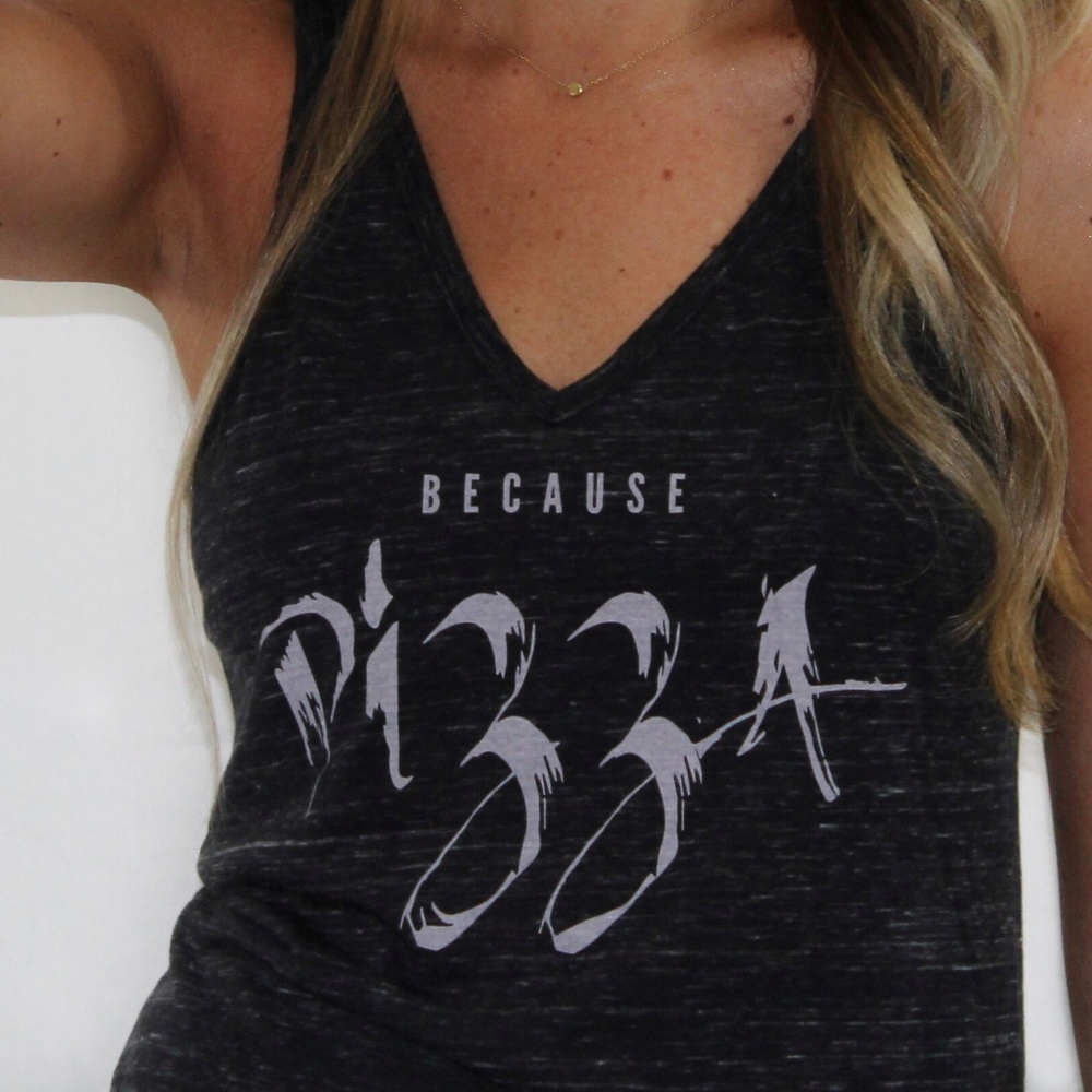 Because Pizza - Workout Tank
